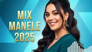 Manele NOU 2025: Mix EXCLUSIV cu Cele Mai Tari & Ascultate Hituri ale Momentului 👑🔥