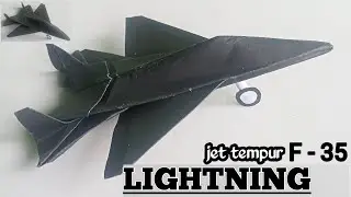 Origami Pesawat / jet tempur / F - 35 LIGHTNING / TUTORIAL cara membuat pesawat kertas