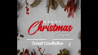 Zesp&oacute;ł CzasNaNas - Merry Christmas Everyone  (Cover)
