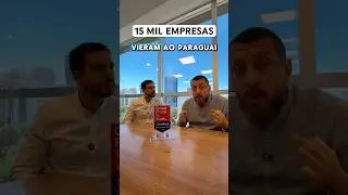 15 MIL EMPRESAS VIERAM AO PARAGUAI 🇵🇾