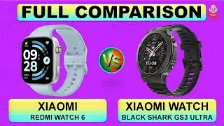 Xiaomi Redmi Watch 6 Vs Xiaomi Watch Black Shark GS3 Ultra Smart Watch Full Specifications Compare