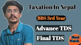 Advance TDS & Final TDS || Withholding payment in nepali//bbs 3rd year taxation in nepal//chapter 6