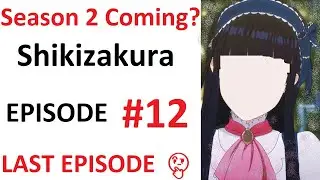 Shikizakura Episode 12 Last Episode 🤔 | Season 2 Coming?