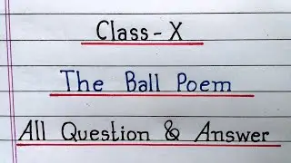 NCERT || The Ball Poem - All Question and Answers || Class 10 English Poem ||