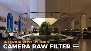 Interior Post by Camera Raw Filter Photoshop (Cách hậu kỳ nội thất đơn giản nhất)