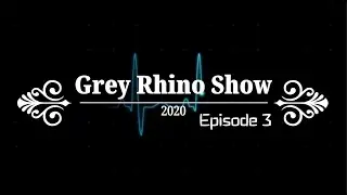The Grey Rhino Show - Ep 3 (20200603)