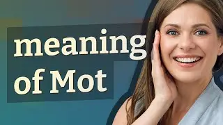 Mot | meaning of Mot