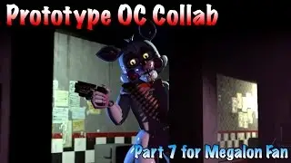 [SFM FNaF] Part 7 for Megalon Fan's Prototype OC Collab