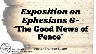 2.2.25- TLWCCT: Pastor Brandon Sutter: Exposition on Ephesians 6 
