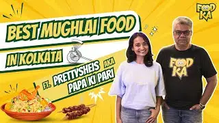 Best Mughlai Food in Kolkata 🍗 Ft. PrettySheis aka Papa ki Pari | Biryani, Kebabs & More!