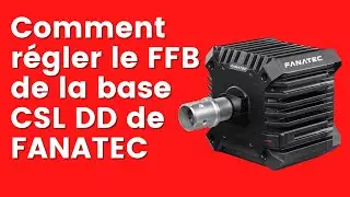 Comment régler le FFB de la base CSL DD de Fanatec