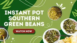 How to Make Southern Green Beans in an Instant Pot