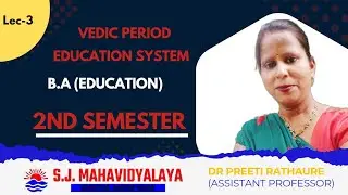 B.A. Education by Dr Preeti Rathaur:2nd sem Vedic Period Education System|#sjmahavidyalaya #csjmu