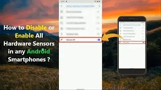 How to Disable or Enable All Hardware Sensors in any Android Smartphones ?