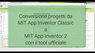 Guida MIT App Inventor - Conversione progetti da App Inventor Classic ad App Inventor 2