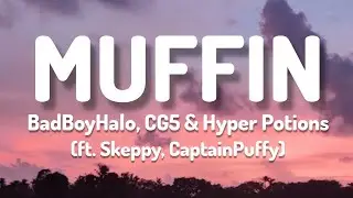 BadBoyHalo, CG5 & Hyper Potions - MUFFIN (ft. Skeppy, CaptainPuffy) [Lyrics Video]
