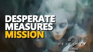 Destiny 2 Desperate Measures mission