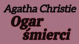 Ogar śmierci - Agatha Christie - Teatr Polskiego Radia - 2004 r. - Słuchowisko PL