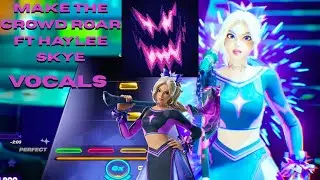 Fortnite Festival Make The Crowd Roar (Vocals) FT Haylee Skye