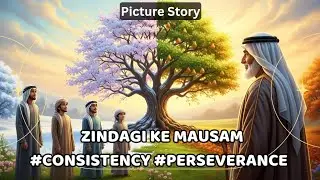 Inspirational Islamic Story | Zindagi ke Mausam #consistency #perseverance 