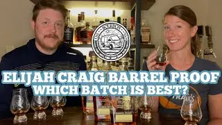 Elijah Craig Barrel Proof Blind Tasting - Which Bourbon Batch is Best?
