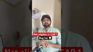 Not eligible for CAP 1 - Provisional merit list | Issue in Website Ankush Sir