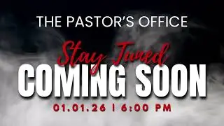 Coming Soon - The Pastor&rsquo;s Office