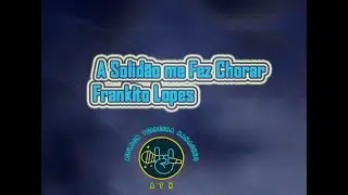 A Solidão me Fez Chorar Frankito Lopes