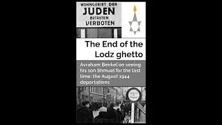 The Last Deportations from the Lodz ghetto: from the diary of Holocaust survivor Avraham Benkel