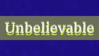 UNBELIEVABLE pronunciation &bull; How to pronounce UNBELIEVABLE