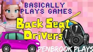 Backseat Drivers Part 1 w/ @PenbrookPlays