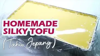 CARA MEMBUAT TAHU JEPANG SENDIRI DI RUMAH: HOMEMADE SILKY TOFU - TANPA BAHAN PENGAWET!