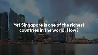 How Singapore Became One of the World&rsquo;s Richest Countries
