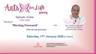 English | Arts for Life Series | ep 12a | &lsquo;The Art of Moving Forward' | BK Eric Le Reste