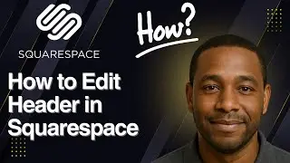 How to Edit the Header in Squarespace &ndash; Full Customization Guide (2025)