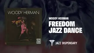 Woody Herman - Freedom Jazz Dance (Jazz Dispensary Official Audio)
