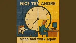 sleep and work again