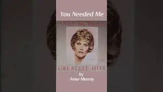 You Needed Me by Anne Murray