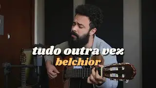 Tudo Outra Vez - Belchior (Stefano Mota)