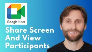 How to Share Screen and View Participants in Google Meet [Full Guide 2026]