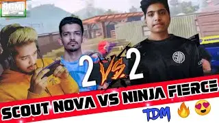 SCOUT NOVA VS NINJA FIERCE🔥|2V2 TDM BATTLE 😍🔥|