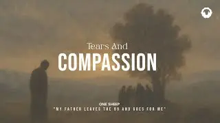Tears And Compassion - Instrumental Soaking Worship