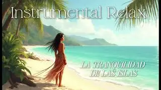 Sagand - Instrumental Relxa  -  La tranquilidad de las islas