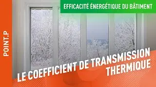 À quoi sert le coefficient U d'une paroi ?