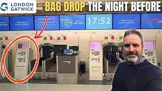 Gatwick Evening Bag Drop Walkthrough For British Airways, Easyjet, & TUI + Hotel Guide