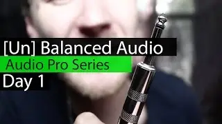 Day 1 - Balanced and Unbalanced Audio Signals