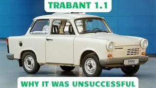 Trabant 1.1 - Why It Was Unsuccessful