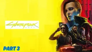 The Mission Gets Deadly &ndash; Cyberpunk 2077 (Part 4)