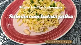 Salmão com batata palha à brás 😁
