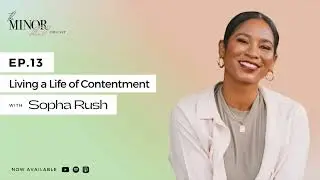 Living a Life of Contentment with Sopha Rush | TMD POD EP. 13